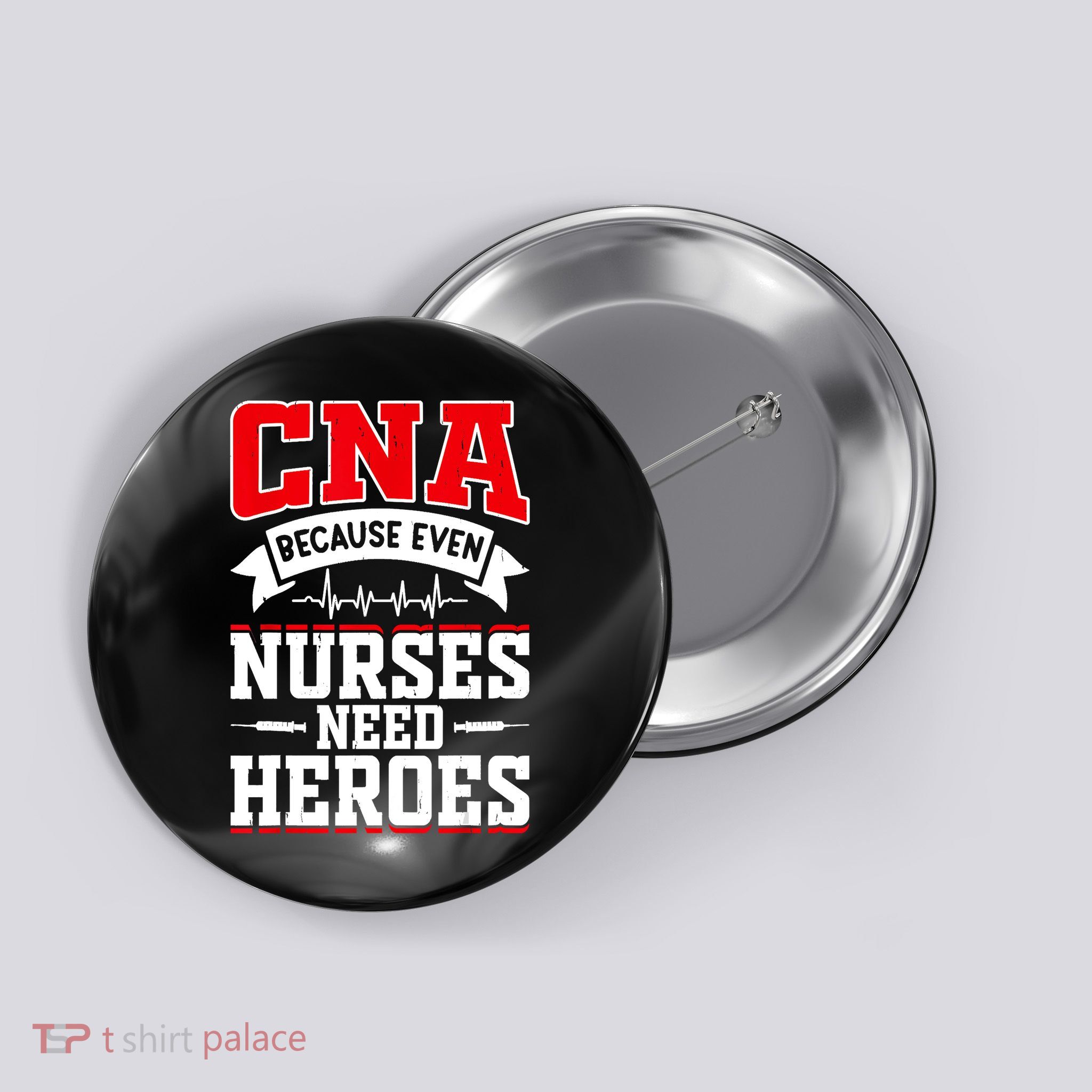 CNA Humor Because Even Nurses Need Heroes Funny CNA Nurse Button