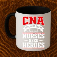 CNA Humor Because Even Nurses Need Heroes Funny CNA Nurse Mug