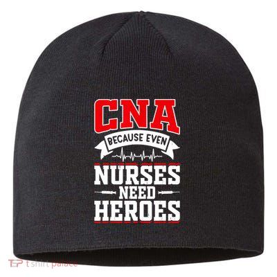 CNA Humor Because Even Nurses Need Heroes Funny CNA Nurse Sustainable Beanie