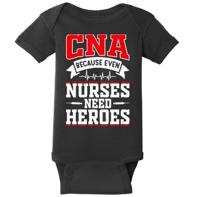 CNA Humor Because Even Nurses Need Heroes Funny CNA Nurse Baby Bodysuit