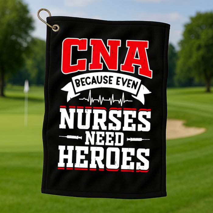 CNA Humor Because Even Nurses Need Heroes Funny CNA Nurse Golf Towel