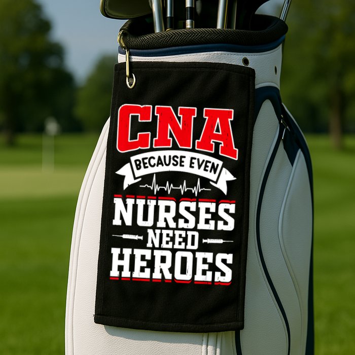 CNA Humor Because Even Nurses Need Heroes Funny CNA Nurse Golf Towel