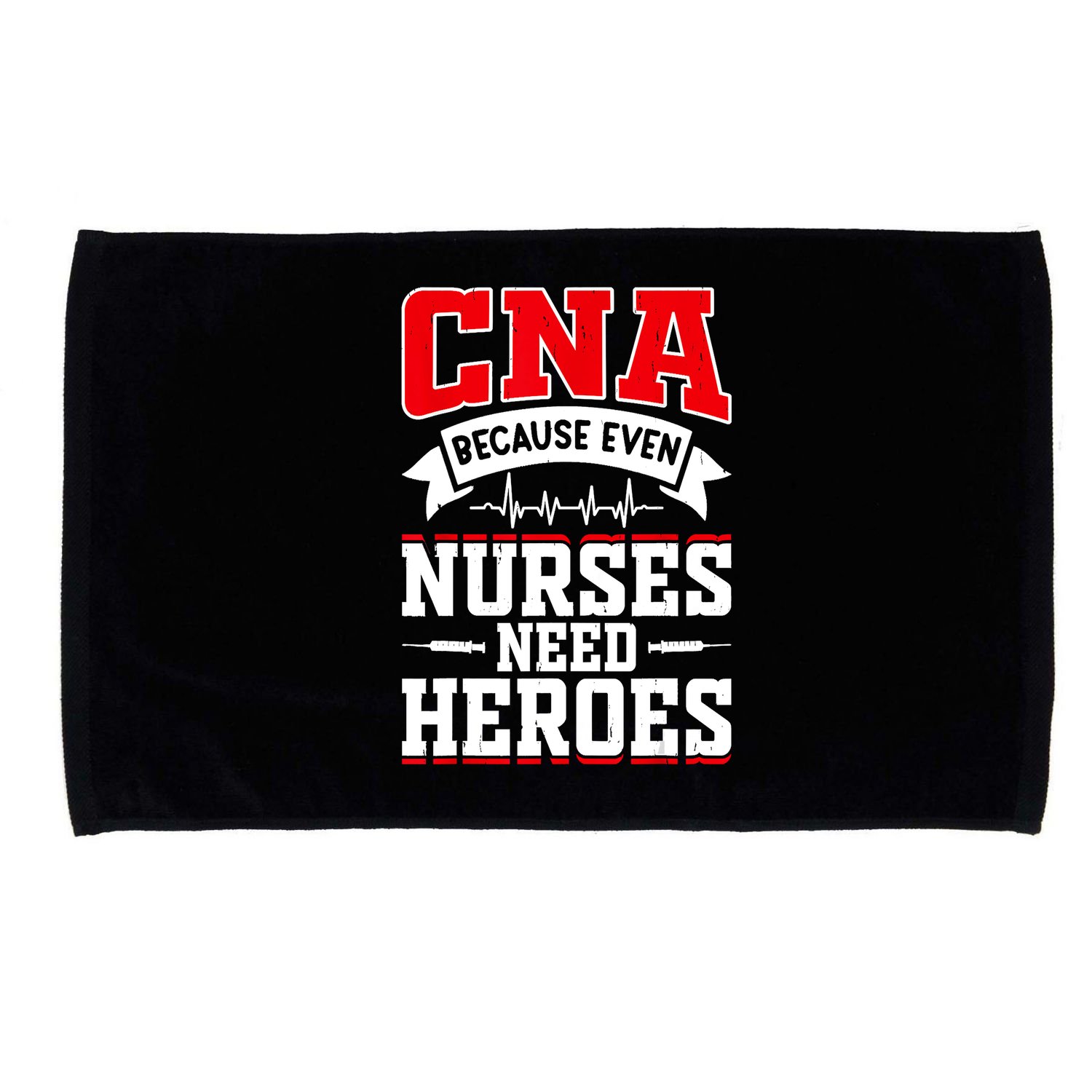 CNA Humor Because Even Nurses Need Heroes Funny CNA Nurse Microfiber Hand Towel