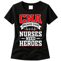 CNA Humor Because Even Nurses Need Heroes Funny CNA Nurse Womens T-Shirt
