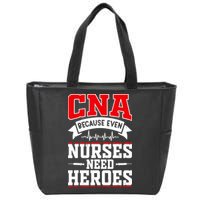 CNA Humor Because Even Nurses Need Heroes Funny CNA Nurse Zip Tote Bag