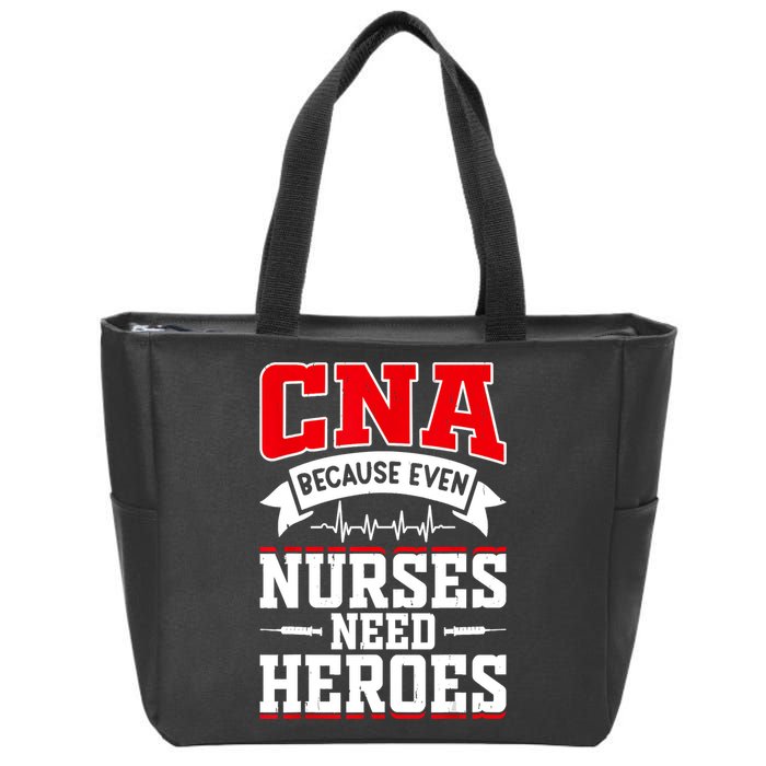 CNA Humor Because Even Nurses Need Heroes Funny CNA Nurse Zip Tote Bag