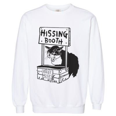 Cat Hissing Booth Free Hisses Garment-Dyed Sweatshirt