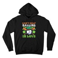 CanT Help Balling In Love Design St Patricks Baseball Gift Hoodie