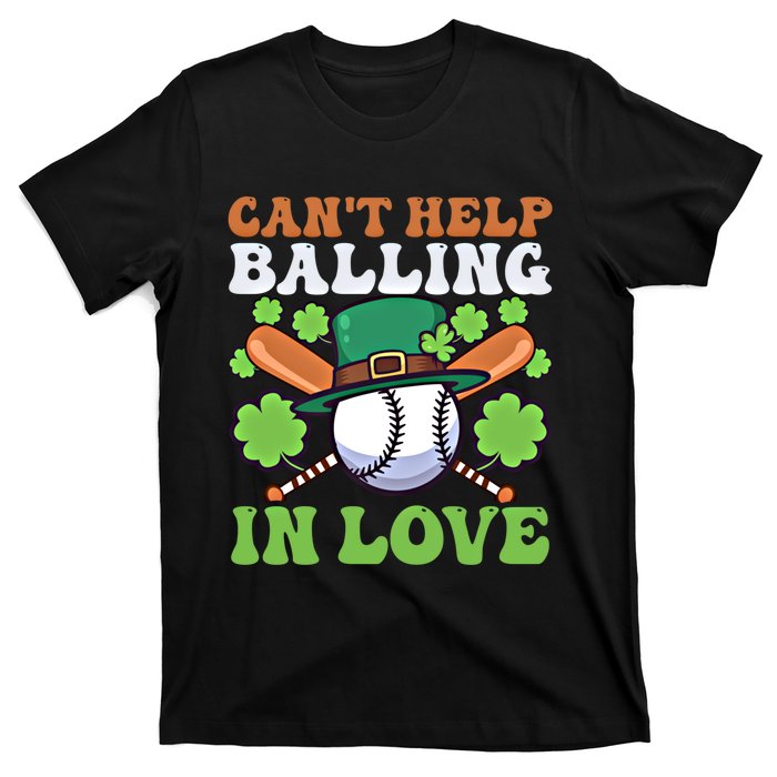 CanT Help Balling In Love Design St Patricks Baseball Gift T-Shirt