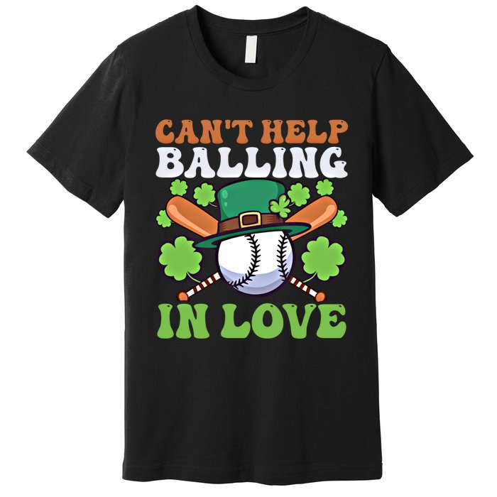 CanT Help Balling In Love Design St Patricks Baseball Gift Premium T-Shirt