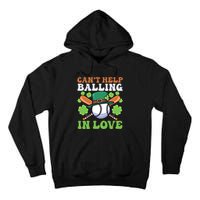 CanT Help Balling In Love Design St Patricks Baseball Gift Tall Hoodie