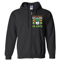 CanT Help Balling In Love Design St Patricks Baseball Gift Full Zip Hoodie