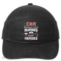 Cna Humor Because Even Nurses Need Heroes Funny Nurse 7-Panel Snapback Hat