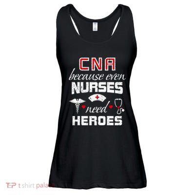 Cna Humor Because Even Nurses Need Heroes Funny Nurse Ladies Essential Flowy Tank