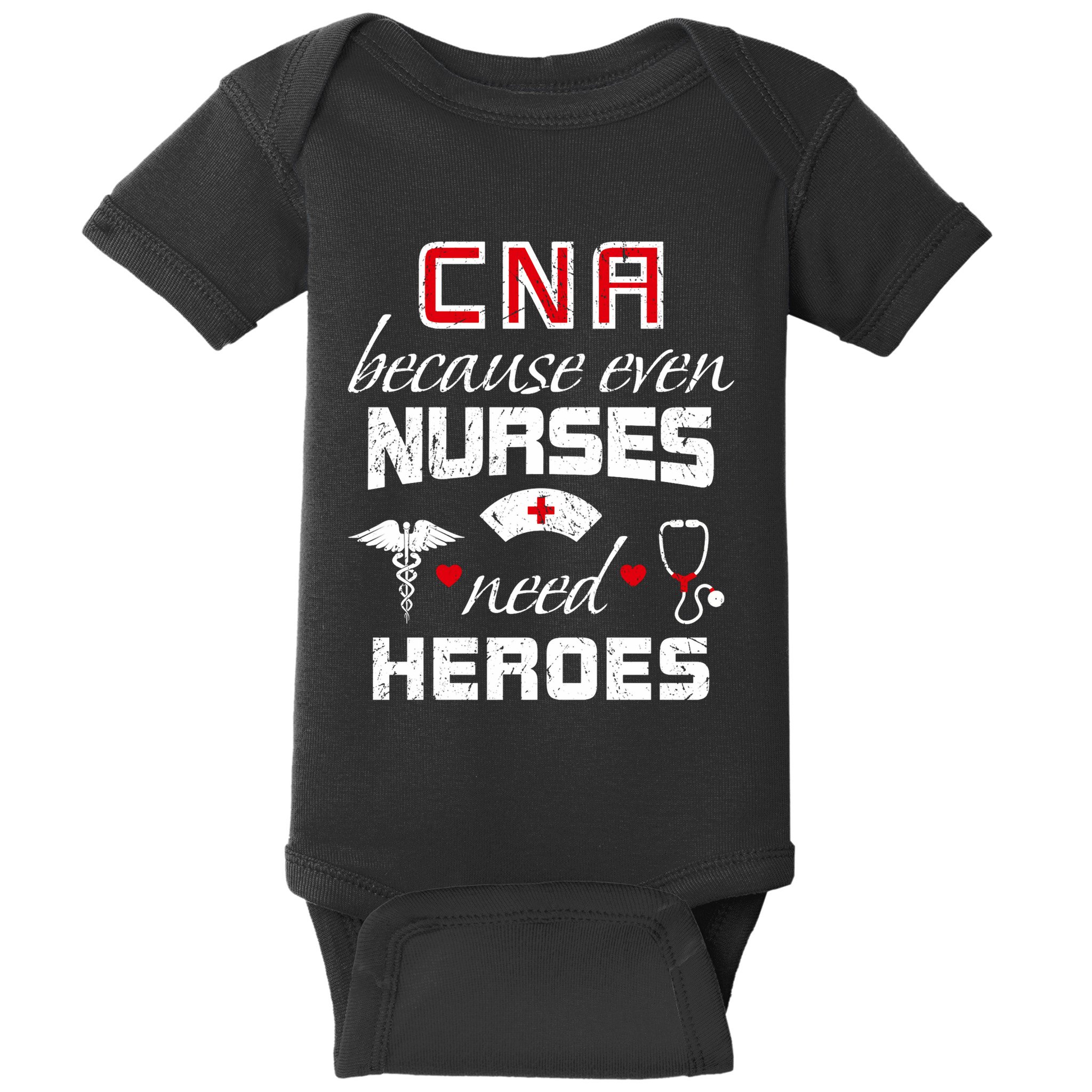Cna Humor Because Even Nurses Need Heroes Funny Nurse Baby Bodysuit