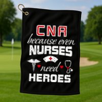 Cna Humor Because Even Nurses Need Heroes Funny Nurse Golf Towel