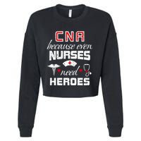 Cna Humor Because Even Nurses Need Heroes Funny Nurse Cropped Pullover Crew