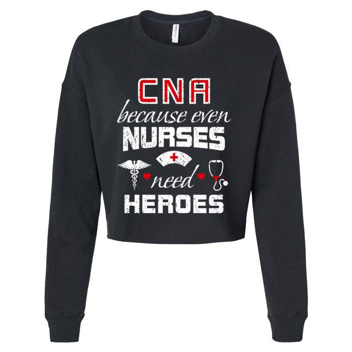 Cna Humor Because Even Nurses Need Heroes Funny Nurse Cropped Pullover Crew