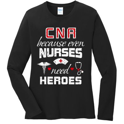 Cna Humor Because Even Nurses Need Heroes Funny Nurse Ladies Long Sleeve Shirt