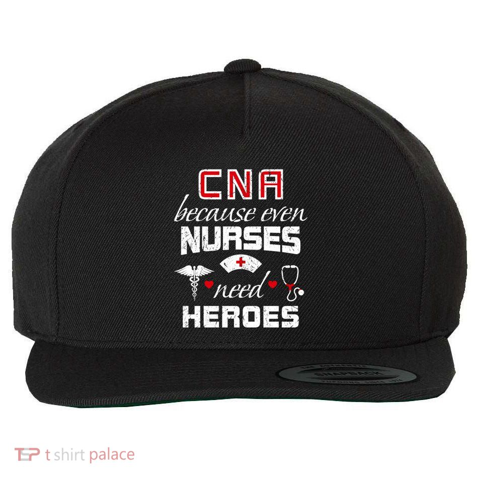 Cna Humor Because Even Nurses Need Heroes Funny Nurse Wool Snapback Cap