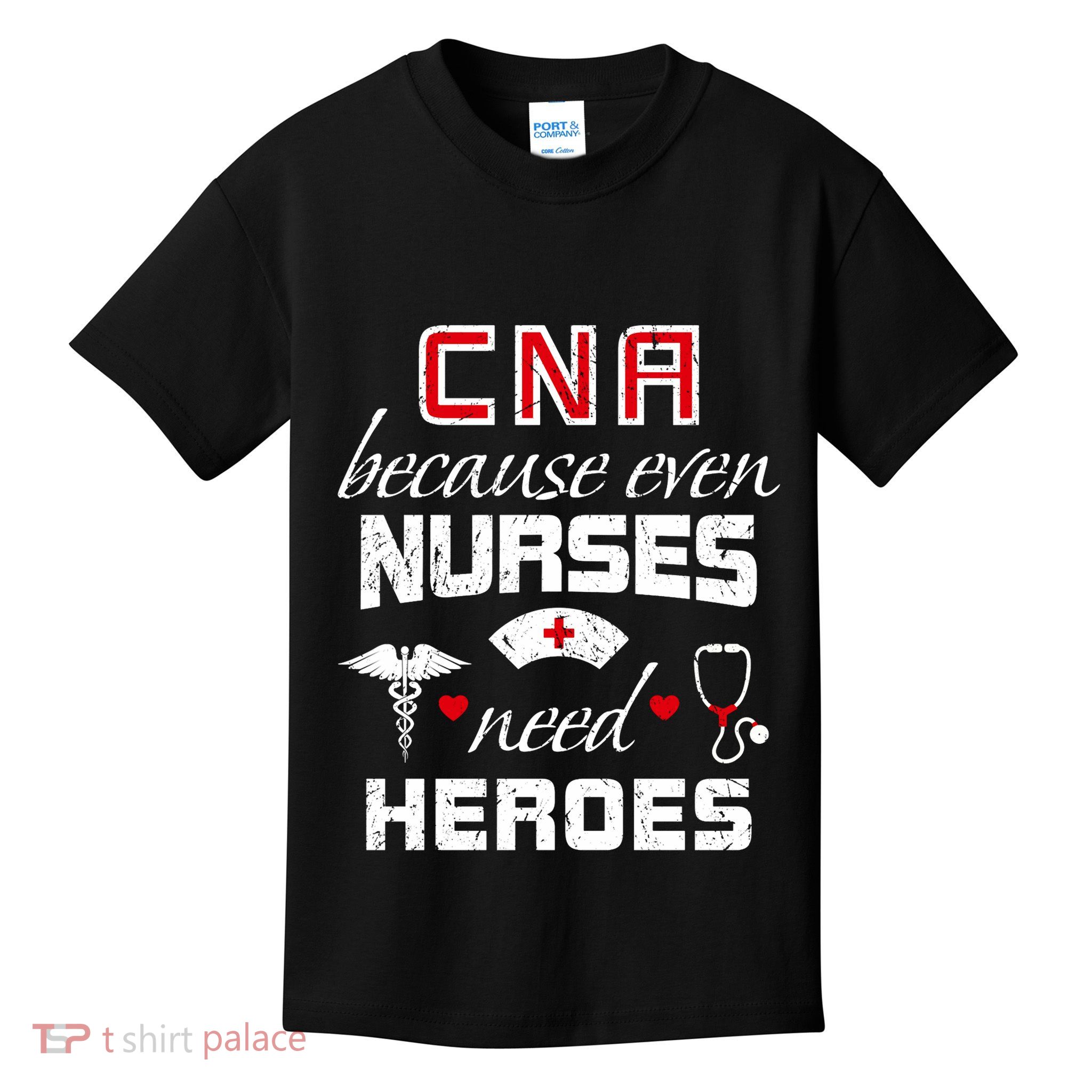Cna Humor Because Even Nurses Need Heroes Funny Nurse Kids T-Shirt