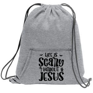 Christian Halloween Costume Life Is Scary Without Jesus Sweatshirt Cinch Pack Bag