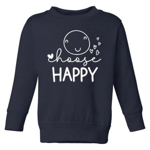 Choose Happy Cute Smile Face Toddler Sweatshirt