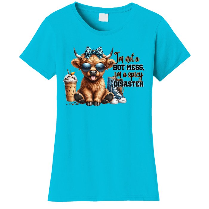 Cute Highland Cow IM Not A Hot Mess Im A Spicy Disaster Women's T-Shirt