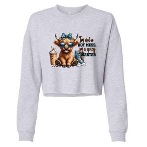 Cute Highland Cow IM Not A Hot Mess Im A Spicy Disaster Cropped Pullover Crew