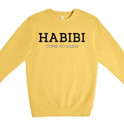 Cool Habibi Come To Dubai Premium Crewneck Sweatshirt