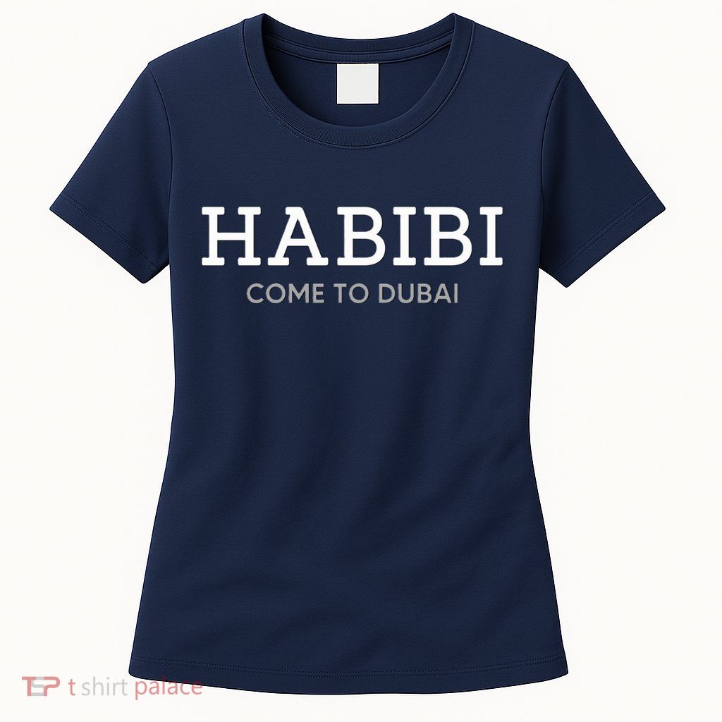 Cool Habibi Come To Dubai Womens T-Shirt