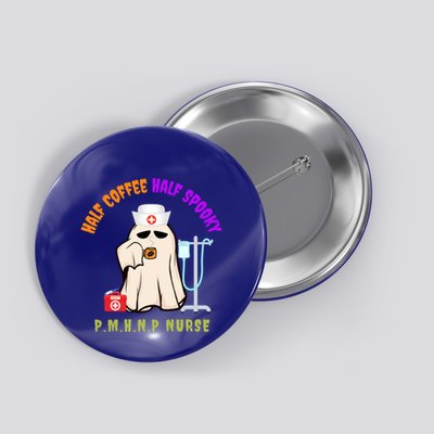 Cute Half Coffee Half Spooky Halloween Pmhnp Nurse Funny Cute Gift Button