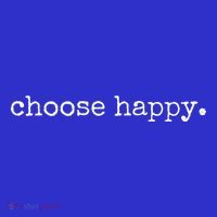 Choose Happy Cute Positivity Joy Love Inspirational Quote Gift T-Shirt