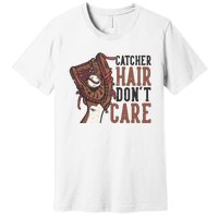 Catcher Hair Don't Care | Funny Softball Catcher Premium T-Shirt