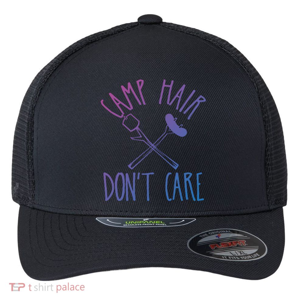 Camp Hair Dont Care Cute Camping Adventure Funny Gift Flexfit Unipanel Trucker Cap