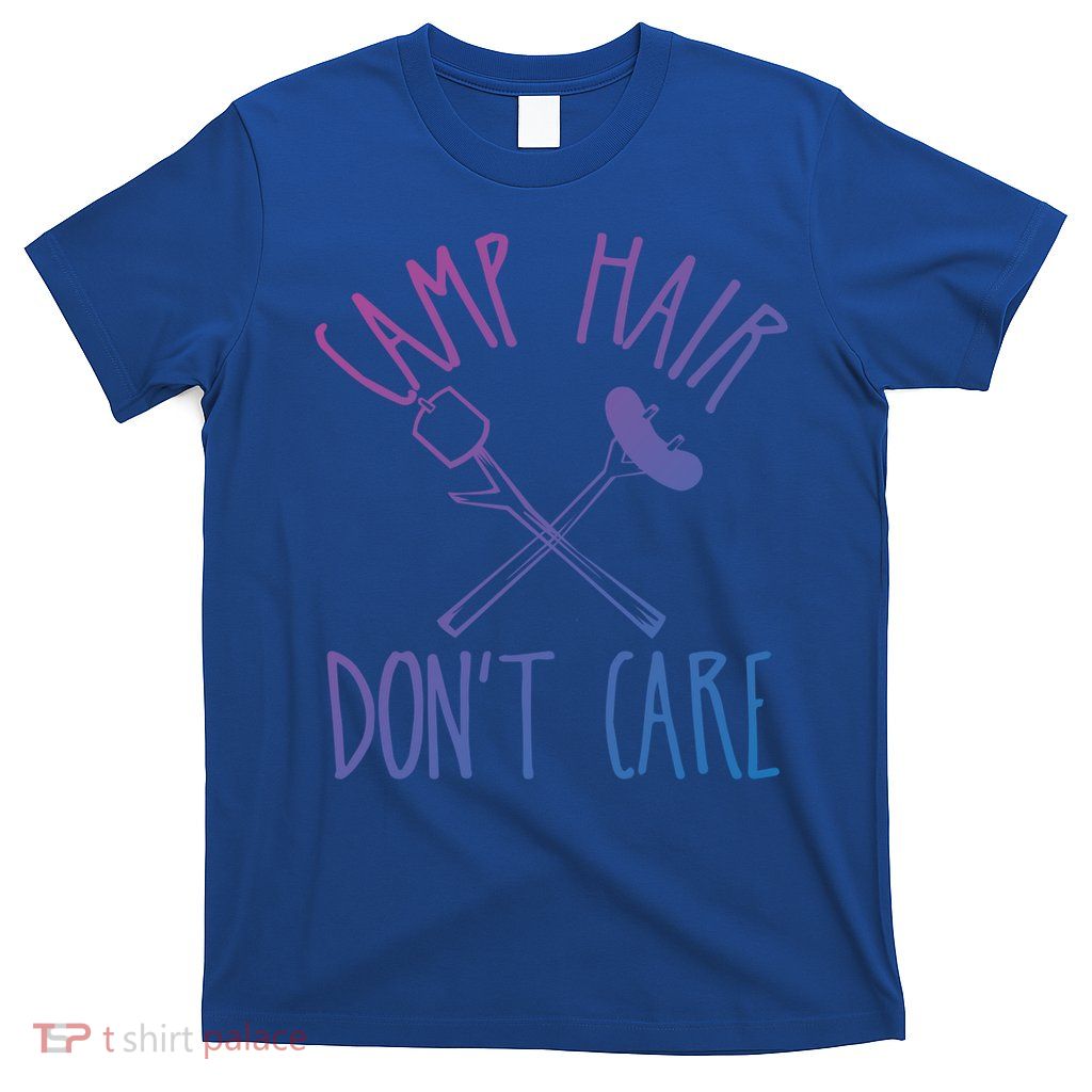 Camp Hair Dont Care Cute Camping Adventure Funny Gift T-Shirt