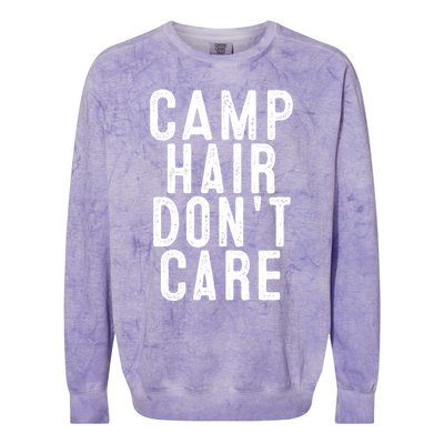 Camp Hair Dont Care Camping Gifgift And Cool Gift Colorblast Crewneck Sweatshirt