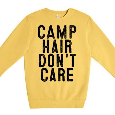 Camp Hair Dont Care Camping Gifgift And Cool Gift Premium Crewneck Sweatshirt