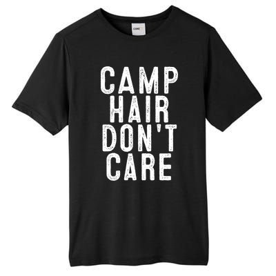 Camp Hair Dont Care Camping Gifgift And Cool Gift Tall Fusion ChromaSoft Performance T-Shirt