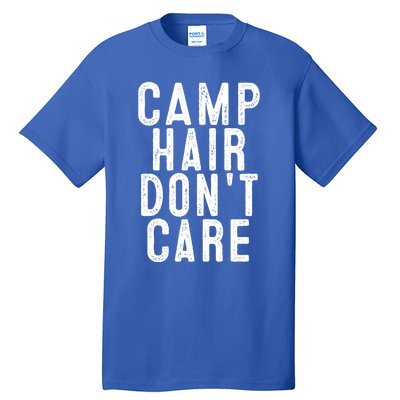 Camp Hair Dont Care Camping Gifgift And Cool Gift Tall T-Shirt