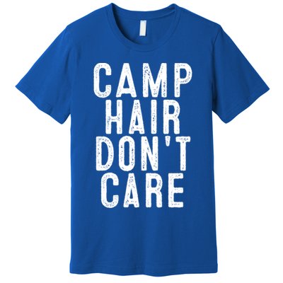 Camp Hair Dont Care Camping Gifgift And Cool Gift Premium T-Shirt