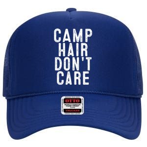 Camp Hair Dont Care Camping Gifgift And Cool Gift High Crown Mesh Back Trucker Hat