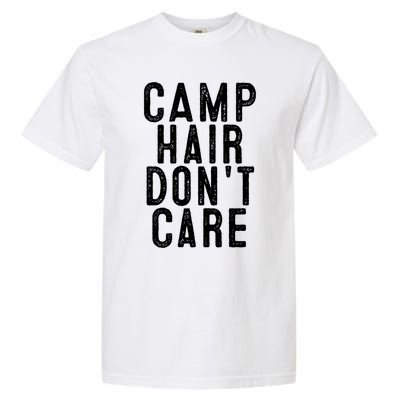 Camp Hair Dont Care Camping Gifgift And Cool Gift Garment-Dyed Heavyweight T-Shirt