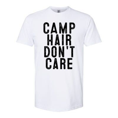 Camp Hair Dont Care Camping Gifgift And Cool Gift Softstyle CVC T-Shirt