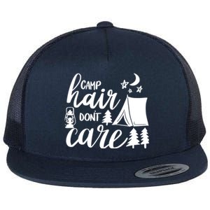 Camp Hair Dont Care Camping Hiking Mountaineering Gift Flat Bill Trucker Hat