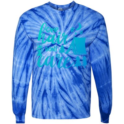 Camp Hair Dont Care Camping Hiking Mountaineering Gift Tie-Dye Long Sleeve Shirt