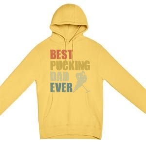 Cool Hockey Dad Gift Funny Best Pucking Dad Ever Sports Gag Gift Premium Pullover Hoodie