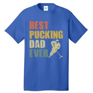 Cool Hockey Dad Gift Funny Best Pucking Dad Ever Sports Gag Gift Tall T-Shirt