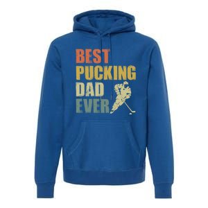 Cool Hockey Dad Gift Funny Best Pucking Dad Ever Sports Gag Gift Premium Hoodie