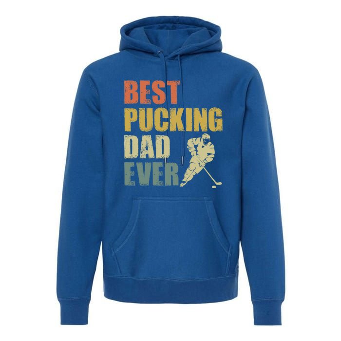 Cool Hockey Dad Gift Funny Best Pucking Dad Ever Sports Gag Gift Premium Hoodie